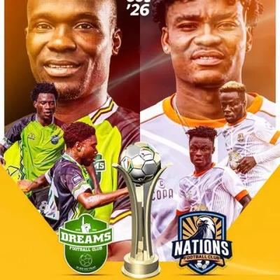 2025/26 MTN FA Cup final to be played May 30 as Dreams FC and Nations FC chase African campaign