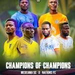 It's today Sunday as Medeama SC plays Nations FC in the Champion of Champions clash